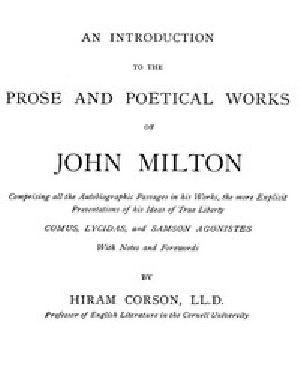 [Gutenberg 44733] • An Introduction to the Prose and Poetical Works of John Milton / Comprising All the Autobiographic Passages in His Works, the More Explicit Presentations of His Ideas of True Liberty.